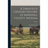 A Twentieth Century History of Marshall County, Indiana; Volume 2