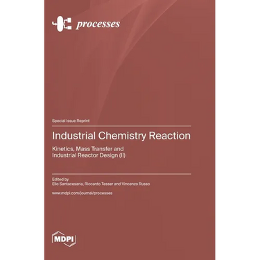 Industrial Chemistry Reaction: Kinetics, Mass Transfer and Industrial Reactor Design (II)