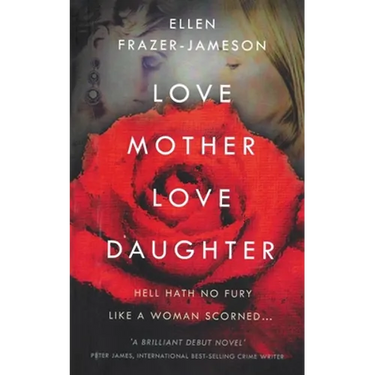 Love Mother Love Daughter: Hell Hath No Fury Like a Woman Scorned...