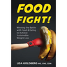 Food Fight: Winning the Battle with Food and Eating to Achieve Sustainable Weight Loss