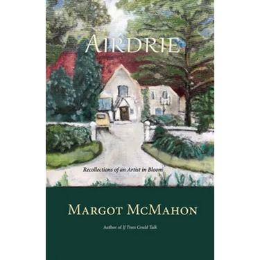 Airdrie: Recollections of an Artist in Bloom