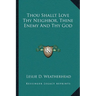 Thou Shallt Love Thy Neighbor, Thine Enemy And Thy God
