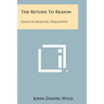 The Return to Reason: Essays in Realistic Philosophy