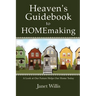 Heaven's Guidebook to HOMEmaking: A Look at Our Future Helps Our Home Today