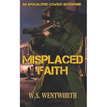 Misplaced Faith: An Apocalypse Cowboy Adventure