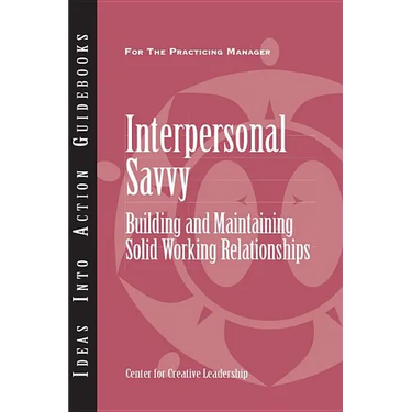 Interpersonal Savvy: Building and Maintaining Solid Working Relationships