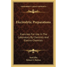 Electrolytic Preparations: Exercises For Use In The Laboratory By Chemists And Electro-Chemists