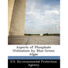 Aspects of Phosphate Utilization by Blue Green Algae