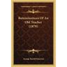 Reminiscences Of An Old Teacher (1878)