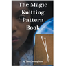 The Magic Knitting Pattern Book