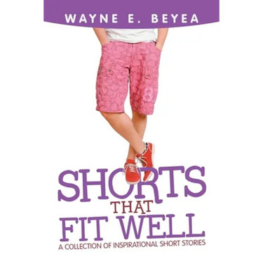 Shorts That Fit Well: A Collection of Inspirational Short Stories