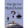 The Death of Human Logic: Human Logic on Trial