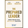The Prepared Leader: Emerge from Any Crisis More Resilient Than Before