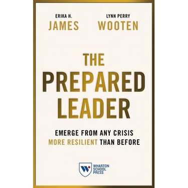 The Prepared Leader: Emerge from Any Crisis More Resilient Than Before