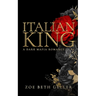 Italian King: A Dark Mafia Romance