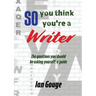 So, you think you're a Writer