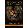 Becoming A Butterfly: From Prison to Ph.D.