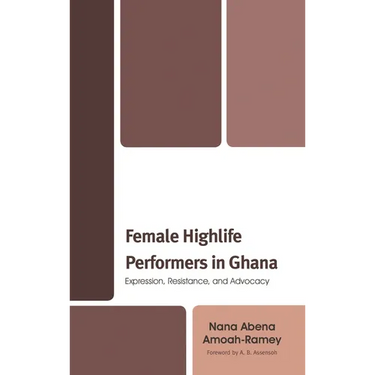 Female Highlife Performers in Ghana: Expression, Resistance, and Advocacy