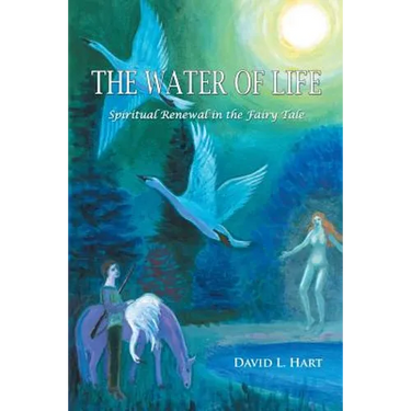 The Water of Life: Spiritual Renewal in the Fairy Tale, Revised Edition