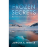 Frozen Secrets: The Untold Mysteries Beneath Antarctica