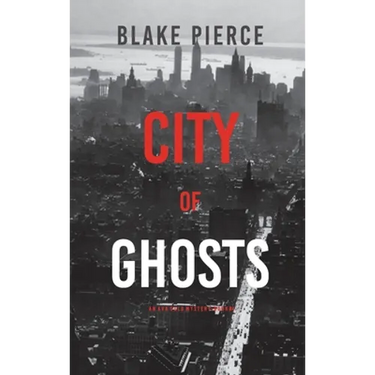 City of Ghosts: An Ava Gold Mystery (Book 4)