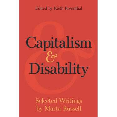 Capitalism and Disability: Selected Writings by Marta Russell
