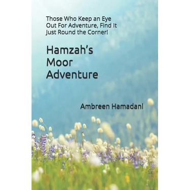 Hamzah's Moor Adventure: Those Who Keep an Eye Out For Adventure, Find It Just Round the Corner!