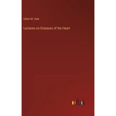 Lectures on Diseases of the Heart
