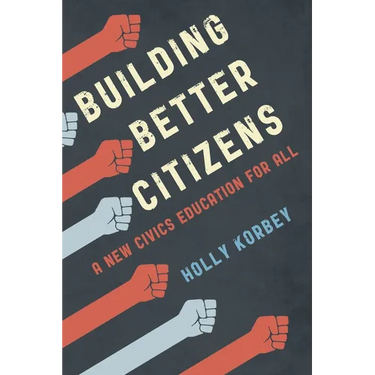 Building Better Citizens: A New Civics Education for All
