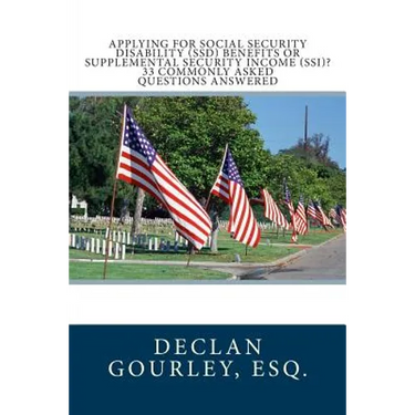 Applying for Social Security Disability (SSD) Benefits or Supplemental Security Income (SSI)? 33 Commonly Asked Questions Answered