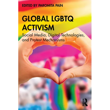 Global LGBTQ Activism: Social Media, Digital Technologies, and Protest Mechanisms