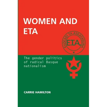 Women and ETA: The Gender Politics of Radical Basque Nationalism