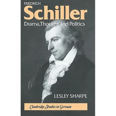 Friedrich Schiller: Drama, Thought and Politics