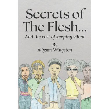Secrets of the Flesh: and the cost of keeping silent