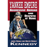 Yankee Empire: Aggressive Abroad and Despotic At Home