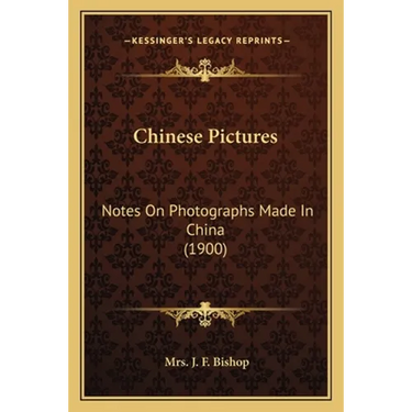 Chinese Pictures: Notes On Photographs Made In China (1900)