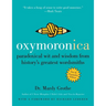 Oxymoronica: Paradoxical Wit and Wisdom from History's Greatest Wordsmiths