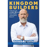 Kingdom Builders: How to live an ALL IN life that turns vision into reality