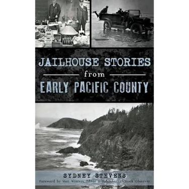 Jailhouse Stories from Early Pacific County