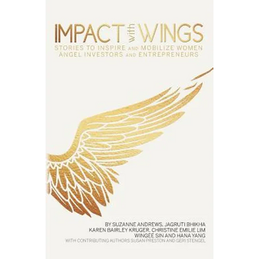 Impact With Wings: Stories to Inspire and Mobilize Women Angel Investors and Entrepreneurs