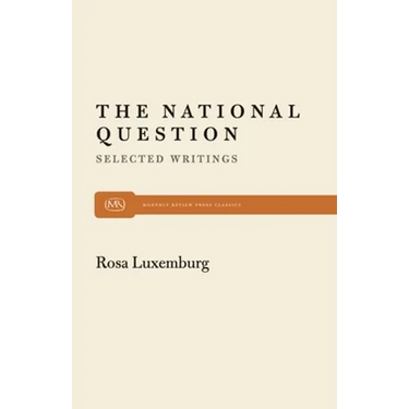 The National Question: Selected Writings by Rosa Luxemburg