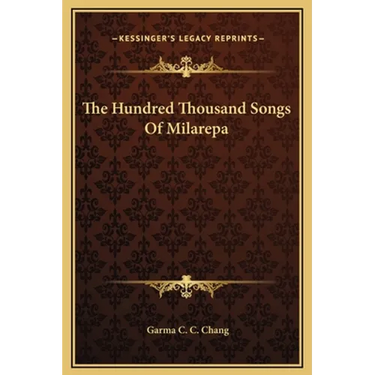 The Hundred Thousand Songs Of Milarepa