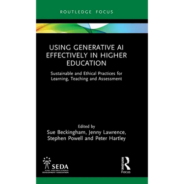 Using Generative AI Effectively in Higher Education: Sustainable and Ethical Practices for Learning, Teaching and Assessment