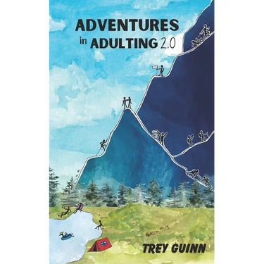 Adventures in Adulting 2.0: Even more tales, trails, and campfire conversations