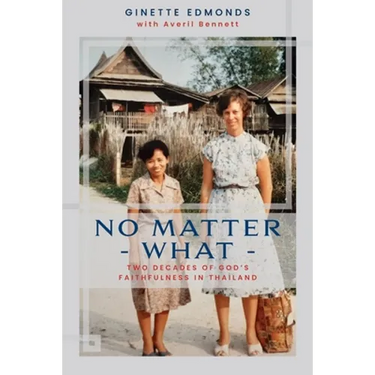 No Matter What: Twenty-three years of God's faithfulness in Thailand