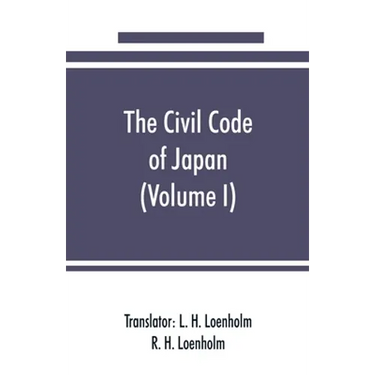 The civil code of Japan (Volume I)