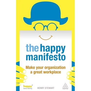 The Happy Manifesto: Make Your Organization a Great Workplace