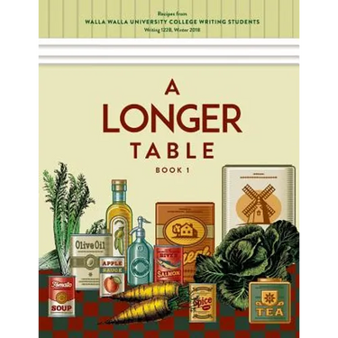 A Longer Table: Recipes from Walla Walla University College Writing Students, Book 1