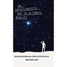 An Intuitionistic Way to Ultimate Reality: Unlocking the Mysteries of Man and His Universe