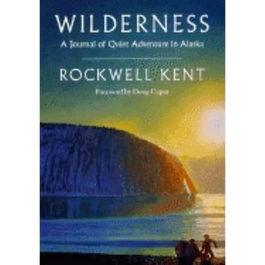 Wilderness: A Journal of Quiet Adventure in Alaska--Including Extensive Hitherto Unpublished Passages from the Original Journal